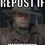 Repost if masturbating micah meme