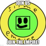 Join the slime empire! | JOIN US; JOIN THE EMPIRE! | image tagged in the slime empire | made w/ Imgflip meme maker