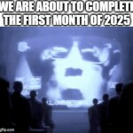 Super Bowl And Valentines Day | WE ARE ABOUT TO COMPLETE THE FIRST MONTH OF 2025 | image tagged in gifs,memes,2025,january,february,meme | made w/ Imgflip video-to-gif maker