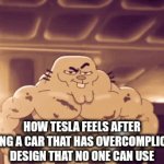 Tesla cybertruck | HOW TESLA FEELS AFTER MAKING A CAR THAT HAS OVERCOMPLICATED DESIGN THAT NO ONE CAN USE | image tagged in cybertruck,gif,gifs,gerald | made w/ Imgflip video-to-gif maker