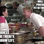 Daily Bad Dad Joke January 31, 2025 | WILL THESE PORTABELLAS FIT IN THE FRIDGE? I DON'T KNOW IF THERE'S MUSHROOM LEFT. | image tagged in memes,angry chef gordon ramsay | made w/ Imgflip meme maker