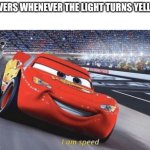 "Sloooow down" -traffic light | DRIVERS WHENEVER THE LIGHT TURNS YELLOW: | image tagged in i am speed,drivers,traffic light | made w/ Imgflip meme maker