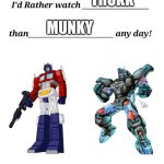 Trukk and munky lol | MUNKY; TRUKK | image tagged in i'd rather watch x than y any day,transformers,deviantart | made w/ Imgflip meme maker