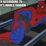 Sexy Railroad Spiderman | GLISTEN ACCORDING TO THE DANDY'S WORLD FANDOM | image tagged in memes,sexy railroad spiderman,spiderman | made w/ Imgflip meme maker