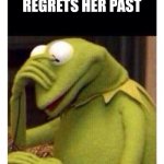 Facepalm frog | EVEN THE FISH REGRETS HER PAST | image tagged in facepalm frog | made w/ Imgflip meme maker