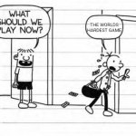 This is how you entertain yourself happy 12 hours of raging | THE WORLDS HARDEST GAME | image tagged in greg and rowley | made w/ Imgflip meme maker