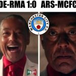 Arsenal 5 Man City 1 | Humiliating Defeat | RCDE-RMA 1:0; ARS-MCFC 5:1 | image tagged in gus fring,arsenal,manchester city,premier league,footy,sports | made w/ Imgflip meme maker