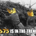 $SUB75 is in the trenches | IS IN THE TRENCHES | image tagged in trench,trenches,sub75,crypto,memecoin | made w/ Imgflip meme maker