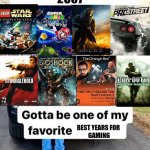 shout out to x | 2007; BEST YEARS FOR 
GAMING | image tagged in shout out to x,videogames,playstation,xbox,nintendo | made w/ Imgflip meme maker