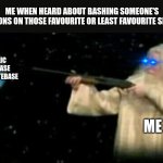 Bashing someone's opinions are so unprofessional thing | ME WHEN HEARD ABOUT BASHING SOMEONE'S OPINIONS ON THOSE FAVOURITE OR LEAST FAVOURITE SHOWS:; TOXIC FANBASE AND HATEBASE; ME | image tagged in god pointing gun at earth,me when,meme,in a nutshell,anti fanbase,anti hatebase | made w/ Imgflip meme maker