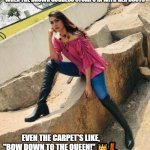 Hot Pajeeta | WHEN THE BROWN GODDESS STOMPS IN WITH HER BOOTS; EVEN THE CARPET'S LIKE, "BOW DOWN TO THE QUEEN!" 👑👢 | image tagged in hot pajeeta | made w/ Imgflip meme maker