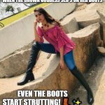 Hot Pajeeta | WHEN THE BROWN GODDESS SLIPS ON HER BOOTS; EVEN THE BOOTS START STRUTTING! 👢✨ | image tagged in hot pajeeta | made w/ Imgflip meme maker