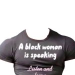 A black woman is speaking listen and learn shirt