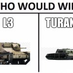 Who Would Win? | L3; TURAN III | image tagged in memes,who would win | made w/ Imgflip meme maker