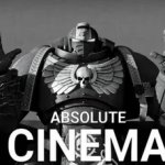 Absolute Cinema 40k meme