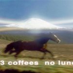 3 coffees no lunch meme