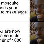 Disappointed Black Guy | A mosquito uses your blood to make eggs; You are now a 5 year old father of 1000 | image tagged in disappointed black guy | made w/ Imgflip meme maker