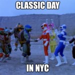 TMNT and Power Rangers | CLASSIC DAY; IN NYC | image tagged in tmnt and power rangers | made w/ Imgflip meme maker