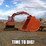 LastWar: Dig | TIME TO DIG! | image tagged in small excavator big shovel | made w/ Imgflip meme maker