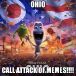 Ohio!!!!!!! | OHIO; CALL ATTACK OF MEMES!!!! | image tagged in ohio,memes,funny memes,only in ohio,goofy ahh,google | made w/ Imgflip meme maker