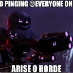 Tower Defense X Arise | MY FRIEND PINGING @EVERYONE ON DISCORD; ARISE O HORDE | image tagged in tower defense x arise | made w/ Imgflip meme maker