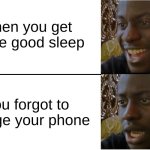 most people | when you get some good sleep; you forgot to charge your phone | image tagged in disappointed black guy,memes | made w/ Imgflip meme maker