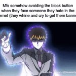 Just block the user | Mfs somehow avoiding the block button when they face someone they hate in the internet (they whine and cry to get them banned); Made by Heaven. (@heavenlycooki) | image tagged in gifs,memes,funny,relatable,blocked | made w/ Imgflip video-to-gif maker