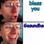 funny | bless you; Gesundheit | image tagged in jack sucks at life | made w/ Imgflip meme maker