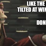 Jar Jar & The Man of La Mancha | LIKE THE MAN WHO
TILTED AT WINDMILLS.... DONKEY YODA. | image tagged in jar jar senate | made w/ Imgflip meme maker