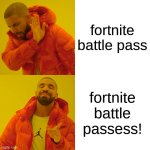 fortnite | fortnite battle pass; fortnite battle passess! | image tagged in memes,drake hotline bling | made w/ Imgflip meme maker