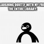 Library | ME: *LAUGHING QUIETLY WITH MY FRIENDS*
THE ENTIRE LIBRARY: | image tagged in gifs,quiet,library | made w/ Imgflip video-to-gif maker