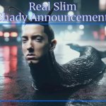 Real Slim Shady announcement temp template