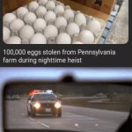 Eggs | image tagged in gifs,eggs,egg,memes,thief,wait that's illegal | made w/ Imgflip video-to-gif maker