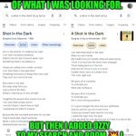 Funny | BRUH.. I NEEDED TO JAM TO SHOT IN THE DARK AND GOOGLE TOOK ME TO THE OPPOSITE OF WHAT I WAS LOOKING FOR. BUT THEN I ADDED OZZY TO MY SEARCH AND BOOM 💥 I PLAYED EVERY VERSION OF OZZY'S SHOT IN THE DARK FOR AN HOUR. THANK GOD 🙏. I NEEDED THAT. | image tagged in funny,ozzy,rock music,music video,singers,musicians | made w/ Imgflip meme maker