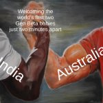 Brace Yourselves. Gen Beta is here. | Welcoming the world's first two Gen Beta babies just two minutes apart; Australia; India | image tagged in memes,epic handshake | made w/ Imgflip meme maker