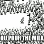 The milk first or the cereal | POV: YOU POUR THE MILK FIRST | image tagged in gifs,funny | made w/ Imgflip video-to-gif maker