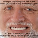 subnautica creative/custom to minecraft for me as of making this | when you've played game a for a little while and you decide to play a similar one (game b); but you're so used to game a's controls you have to relearn game b's controls | image tagged in hide the pain harold | made w/ Imgflip meme maker