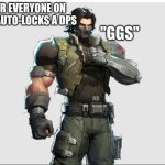 90% of matches. | "GGS"; ME AFTER EVERYONE ON MY TEAM AUTO-LOCKS A DPS | image tagged in winter soldier | made w/ Imgflip meme maker