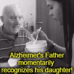 A Glimpse From The Past | Alzheimer's Father momentarily 
recognizes his daughter! | image tagged in gifs,alzheimer's,father,daughter,memory,wholesome | made w/ Imgflip video-to-gif maker