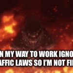 Work | ME ON MY WAY TO WORK IGNORING TRAFFIC LAWS SO I’M NOT FIRED | image tagged in gifs,godzilla | made w/ Imgflip video-to-gif maker