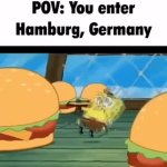 POV: You enter Hamburg, Germany meme