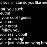 What level of star do you like me as? meme