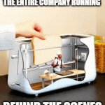 employee | THE ONE EMPLOYEE KEEPING THE ENTIRE COMPANY RUNNING; BEHIND THE SCENES | image tagged in gifs,memes | made w/ Imgflip video-to-gif maker