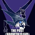 THE POST ABOVETH IS GAY