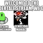 Welcome to the undertale stream meme