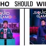 Who should win?(fr) | SHOULD | image tagged in memes,who would win,squid game | made w/ Imgflip meme maker