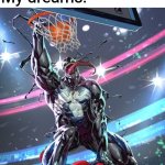 My dreams do get kinda weird sometimes | Therapist: "Your dreams have deep meanings"; My dreams: | image tagged in venom dunking on spiderman,dreams,weird dreams,marvel,venom,spider-man | made w/ Imgflip meme maker