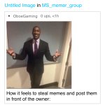 How it feels to steal memes