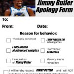 Apology Form | Jimmy Butler Apology Form; I DIDN’T WATCH THE; I only looked at advanced analytics; basketball; Jimmy Butler; JIMMY BUTLER | image tagged in apology form | made w/ Imgflip meme maker