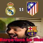 Real-Atleti 1:1 | perfect draw for Barça ahead of Sevilla game | 1:1; Barça-fans be like: | image tagged in mutahar laugh,real madrid,atletico,barcelona,laliga,sports | made w/ Imgflip meme maker